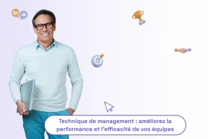 un professionnel, manager, avec une phrase qui illustre l'article : "technique de management : améliorez la performance et l'efficacité de vos équipes"